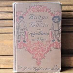 Antique Book "Budge and Toddie or Helen's Babies at Play" John Habberton, 1908